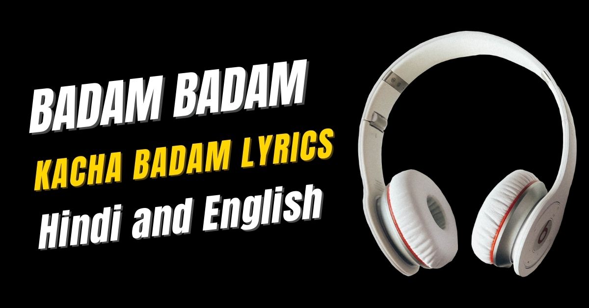 Badam Badam Kacha Badam Lyrics in Hindi and English