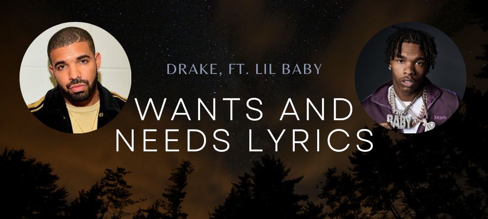 Wants and Needs Lyrics | Drake ft. Lil Baby Song Lyrics