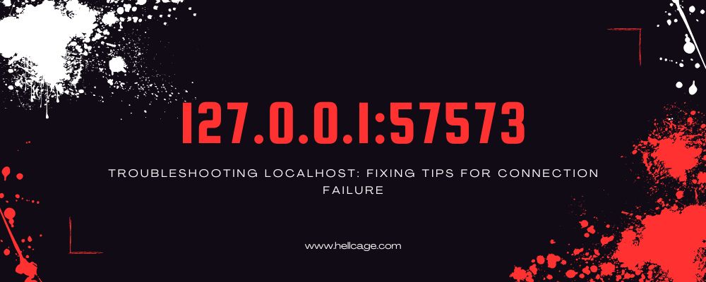 Troubleshooting 127.0.0.1:57573: Fixing Connection Failures Tips