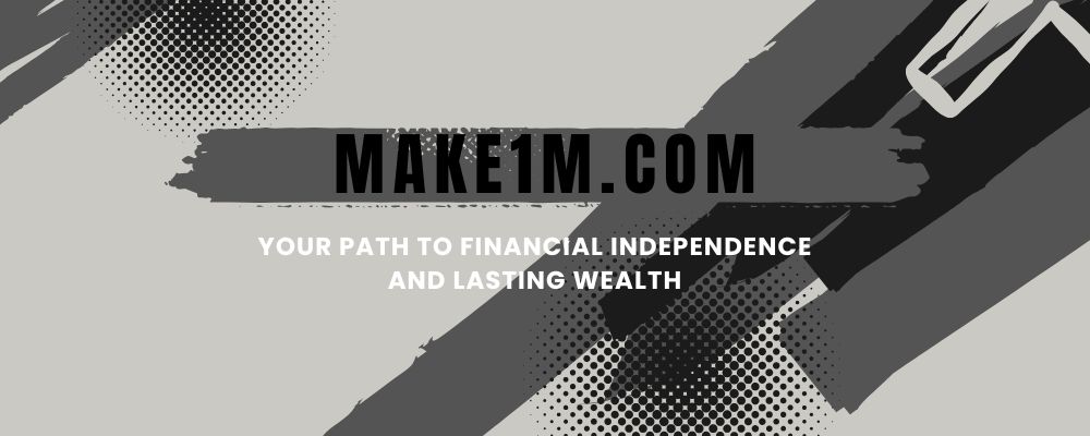 Make1M.com: Your Path to Financial Independence and Lasting Wealth