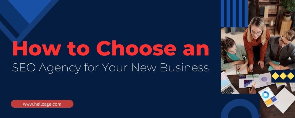 How to Choose an SEO Agency for Your New Business